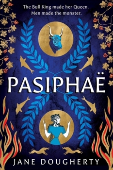 Paperback Pasiphae: An Incredible Feminist Retelling of a Woman Wronged by Myth Book