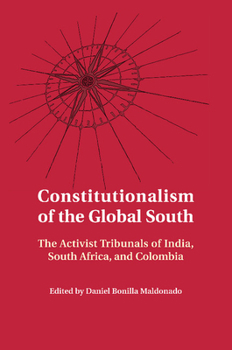 Paperback Constitutionalism of the Global South: The Activist Tribunals of India, South Africa, and Colombia Book