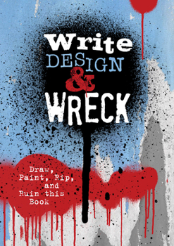 Paperback Write, Design & Wreck: Draw, Paint, Rip, and Ruin This Book