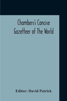 Paperback Chambers's Concise Gazetteer Of The World: Topographical, Statistical Historical, Pronouncing Book