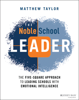 Paperback The Noble School Leader: The Five-Square Approach to Leading Schools with Emotional Intelligence Book