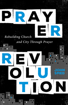 Paperback Prayer Revolution: Rebuilding Church and City Through Prayer Book