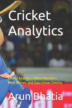 Paperback Cricket Analytics: Cricket Analytics: Where Numbers Meet Nerves, and Data Drives Destiny Book