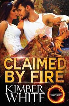 Claimed by Fire - Book #4 of the Dragonkeepers