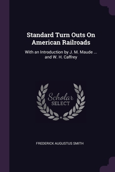 Paperback Standard Turn Outs On American Railroads: With an Introduction by J. M. Maude ... and W. H. Caffrey Book