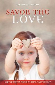 Paperback Savor the Love: Capturing the Moments That Matter Most Book