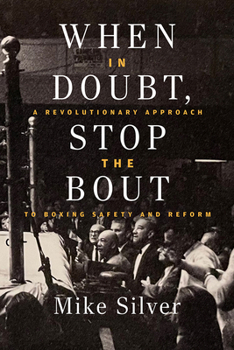 Hardcover When in Doubt, Stop the Bout: A Revolutionary Approach to Boxing Safety and Reform Book