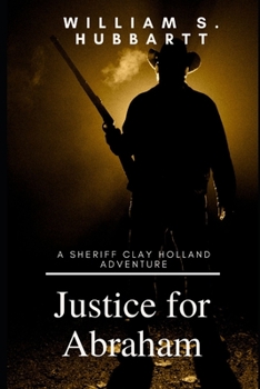 Paperback Justice for Abraham: A Sheriff Clay Holland Adventure Book