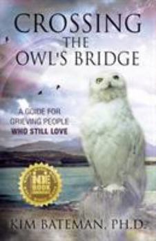 Paperback Crossing the Owl's Bridge: A Guide for Grieving People Who Still Love Book