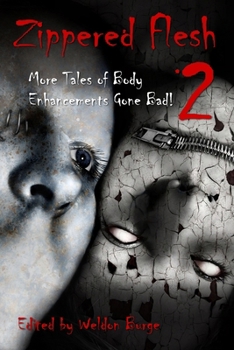Paperback Zippered Flesh 2: More Tales of Body Enhancements Gone Bad! Book