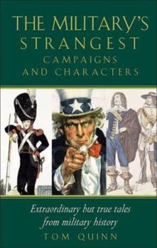 Paperback Military's Strangest Campaigns and Characters: Extraordinary But True Tales from Military History Book