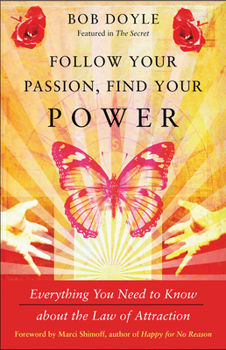 Paperback Follow Your Passion, Find Your Power: Everything You Need to Know about the Law of Attraction Book