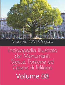 Paperback Enciclopedia illustrata dei Monumenti, Statue, Fontane ed Opere di Milano: Volume 08 [Italian] Book