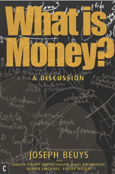 Paperback What Is Money?: A Discussion with Johann Philipp Von Bethmann, Hans Binswanger, Wener Ehrlicher and Rainer Willert Book