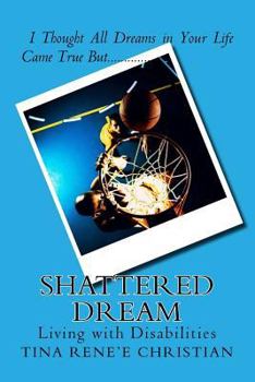 Paperback Shattered Dream: Living with Disabilities Book