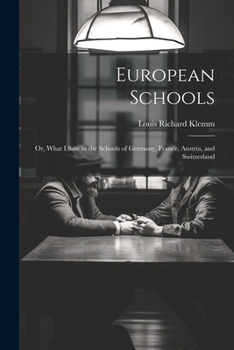 Paperback European Schools: Or, What I Saw in the Schools of Germany, France, Austria, and Switzerland Book