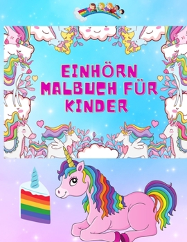 Einhörn Malbuch Für Kinder: Erstaunliche Färbung & Aktivität Buch für Kinder, Einhorn Färbung Seiten für Teens Jungen & Mädchen Alter 4-8, 8-12, ... und mehr; Magische Geschenk