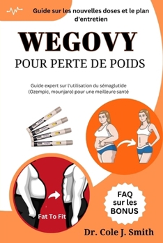 Wegovy Pour Perte de Poids: Guide Expert Sur l'Utilisation Du Semaglutide (Ozempic, Mounjaro) Pour Obtenir Une Plus Santé