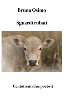 Paperback Sguardi rubati: Centotrentadue poetwit [Italian] Book