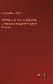 Hardcover Commentar zu dem Evangelischen Kirchenpräludienbuche von Johann Schneider [German] Book