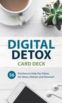 Paperback Digital Detox Card Deck: 56 Practices to Help You Detox, De-Stress, Distract and Discover Book