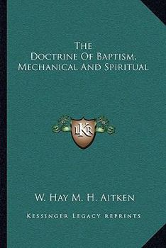 Paperback The Doctrine Of Baptism, Mechanical And Spiritual Book