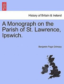 Paperback A Monograph on the Parish of St. Lawrence, Ipswich. Book
