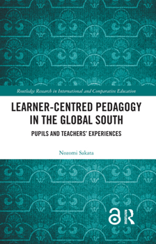 Learner-Centred Pedagogy in the Global South: Pupils and Teachers’ Experiences