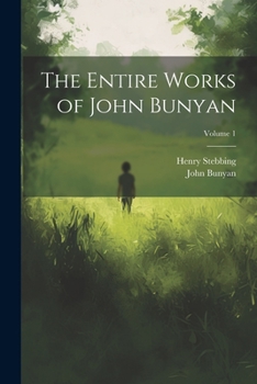 Paperback The Entire Works of John Bunyan; Volume 1 Book