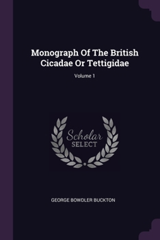 Paperback Monograph Of The British Cicadae Or Tettigidae; Volume 1 Book