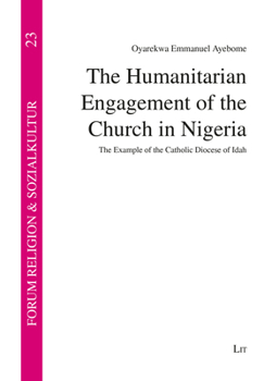 Paperback The Humanitarian Engagement of the Church in Nigeria: The Example of the Catholic Diocese of Idah Book