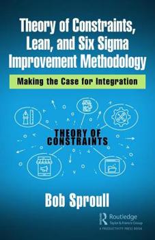 Hardcover Theory of Constraints, Lean, and Six SIGMA Improvement Methodology: Making the Case for Integration Book