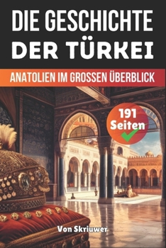 Paperback Die Geschichte der Türkei: Anatolien Im Grossen Überblick [German] Book