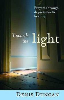 Paperback Towards the Light: Prayers Through Depression to Healing Book