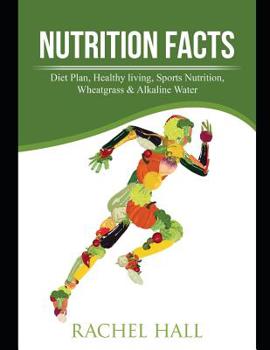 Paperback Nutrition Facts: Diet Plan, Healthy living, Sports Nutrition, Wheatgrass & Alkaline Water 3 in 1 Bundle Book