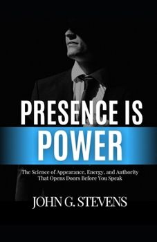 Paperback Presence is Power: The Science of Appearance, Energy, and Authority That Opens Doors Before You Speak Book