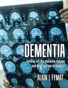 Paperback Dementia: Fending-off the Menacing Disease and What You Can Do About It Book