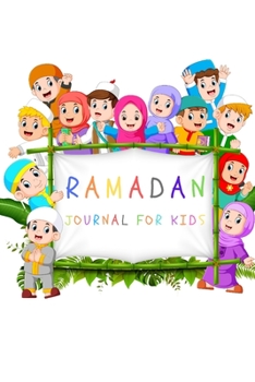 Ramadan Journal For Kids: 30 Days of Prayer A Fasting Journal For Spiritual Reflection and Tracking Your Ramadan Deeds: Muslim Journals ( use 3 Years   Record Book for 30 day ramaden) size 6x9