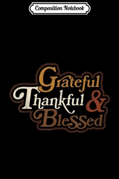 Composition Notebook: Grateful Thankful Blessed Thanksgiving Retro Vintage Top  Journal/Notebook Blank Lined Ruled 6x9 100 Pages