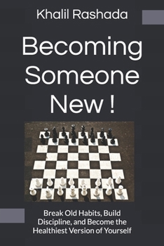 Becoming Someone New !: Break Old Habits, Build Discipline, and Become the Healthiest Version of Yourself