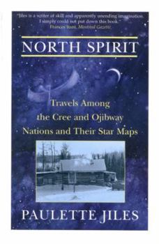 Paperback North Spirit: Travels Among the Cree and Ojibway Nations and Their Star Maps Book