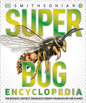 Hardcover Super Bug Encyclopedia: The Biggest, Fastest, Deadliest Creepy-Crawlers on the Planet Book