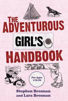 Hardcover The Adventurous Girl's Handbook: For Ages 9-99 Book