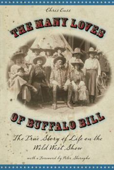 Paperback Many Loves of Buffalo Bill: The True Of Story Of Life On The Wild West Show Book