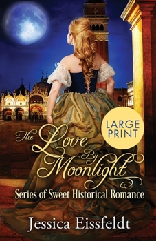 Love By Moonlight: Large Print Edition: A Boxed Set: (The Love By Moonlight Series of Sweet Historical Romance Book 3) - Book  of the Love By Moonlight