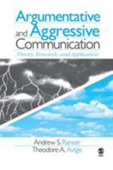 Paperback Argumentative and Aggressive Communication: Theory, Research, and Application Book