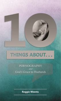 Paperback Ten Things About. . . Pornography: And God's Grace to Husbands Book