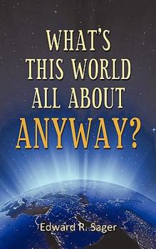 Paperback What's This World All about Anyway? Book