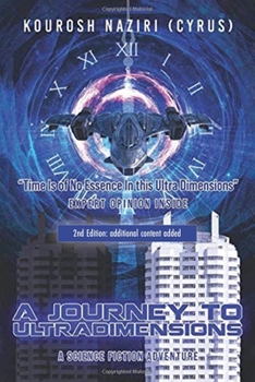 Paperback A Journey to UltraDimensions: Time Is of No Essence In this Ultra Dimensions Book