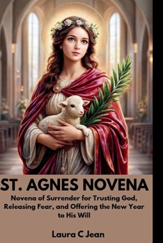 ST. AGNES NOVENA: Novena of Surrender for Trusting God, Releasing Fear, and Offering the New Year to His Will